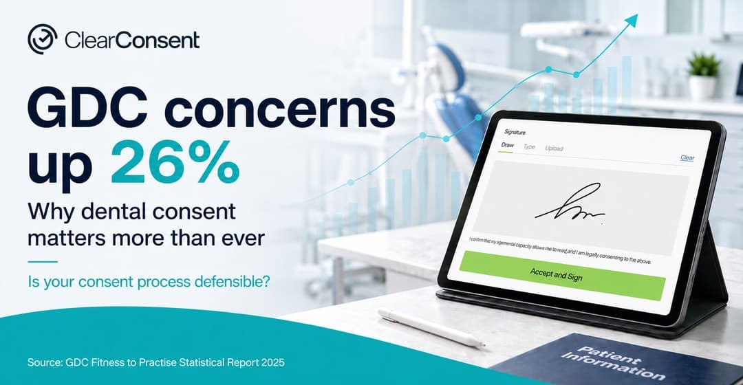 GDC Fitness to Practise Concerns Rose 26%: Is Your Dental Consent Process Defensible?