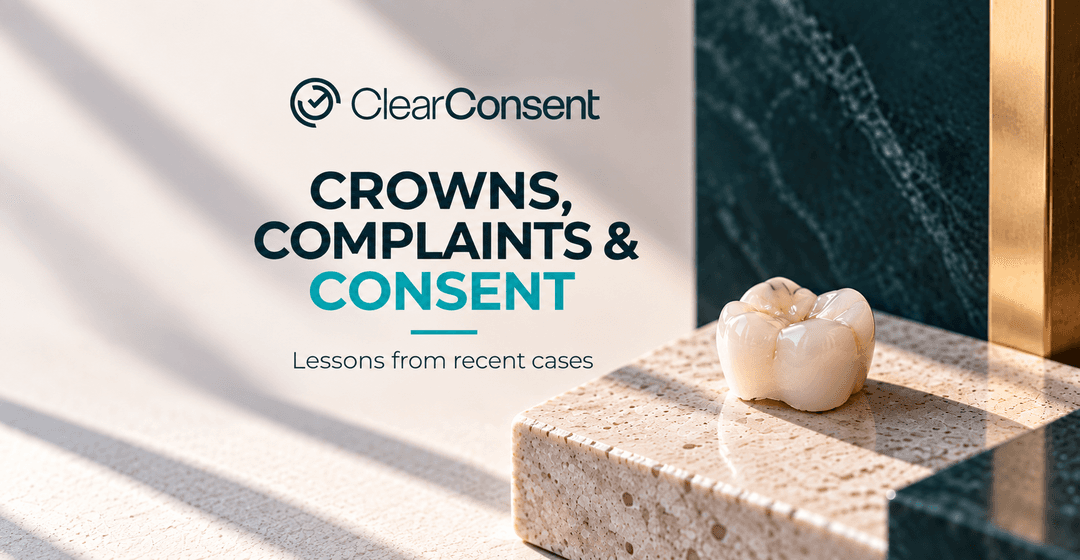 Crowns, Complaints and Consent: What Recent GDC Cases Can Teach Dental Teams